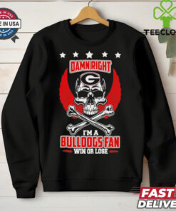 Georgia Bulldogs skull and bones waterproof damn right I am a Bulldogs fan win or lose shirt