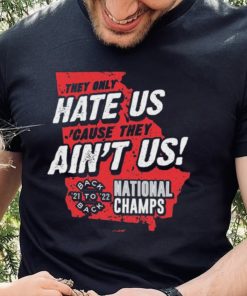 Georgia College Football They Only Hate Us ‘Cause They Ain’t Us Back To Back National Champions 2021 2022 shirt