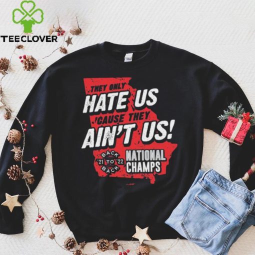 Georgia College Football They Only Hate Us ‘Cause They Ain’t Us Back To Back National Champions 2021 2022 shirt