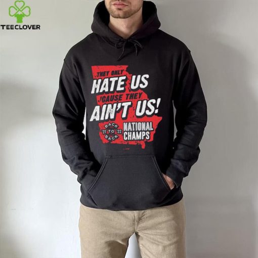 Georgia College Football They Only Hate Us ‘Cause They Ain’t Us Back To Back National Champions 2021 2022 shirt