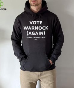 Georgia Runoff Dec 6 vote Warnock again 2024 hoodie, sweater, longsleeve, shirt v-neck, t-shirt