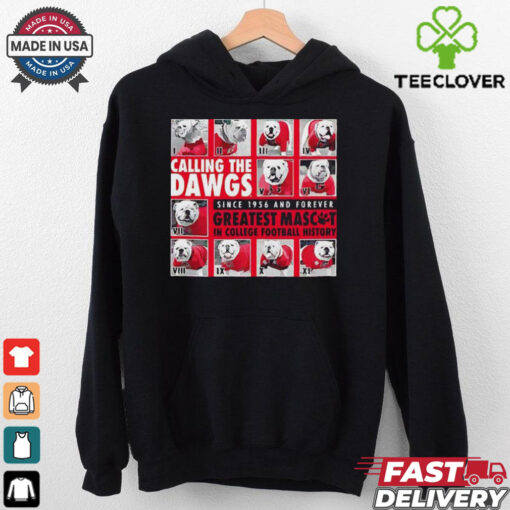 Georgia calling the Dawgs greatest mascos in college football hoodie, sweater, longsleeve, shirt v-neck, t-shirt