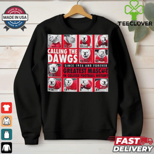 Georgia calling the Dawgs greatest mascos in college football hoodie, sweater, longsleeve, shirt v-neck, t-shirt