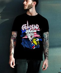 Get Dead Donald Trump T hoodie, sweater, longsleeve, shirt v-neck, t-shirt