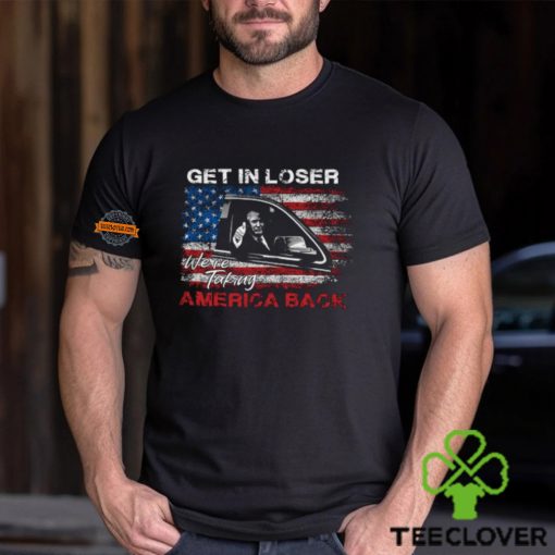 Get In Loser T Shirt