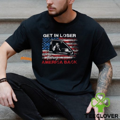 Get In Loser T Shirt