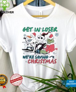 Get In Loser We Are Saving Christmas Shirt