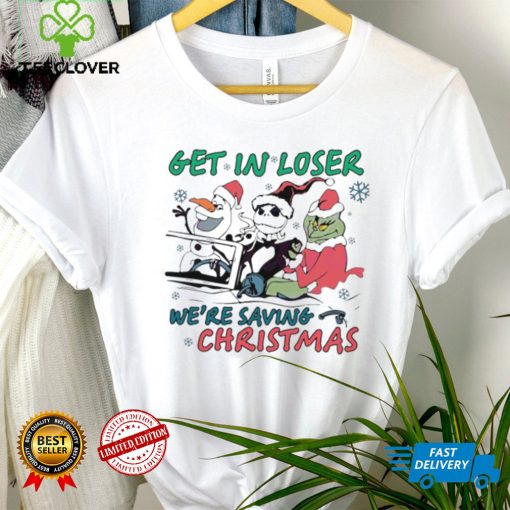 Get In Loser We Are Saving Christmas Shirt