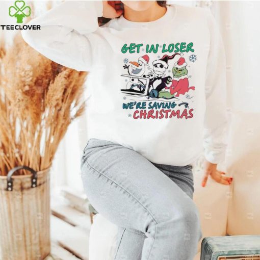 Get In Loser We Are Saving Christmas Shirt