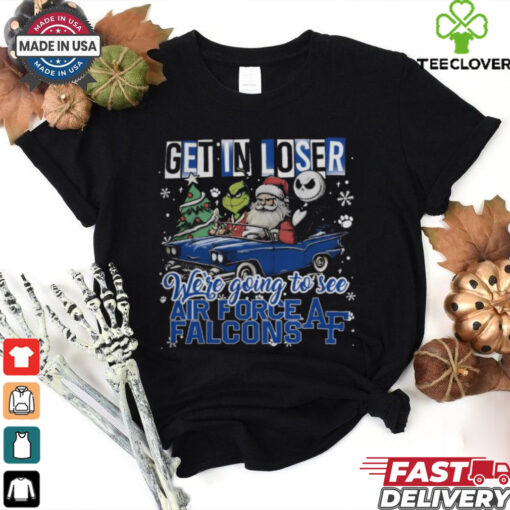 Get In Loser We’re Going To See Air Force Falcons Grinch Shirt