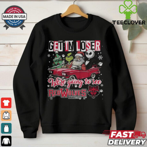 Get In Loser We’re Going To See Arkansas State Red Wolves Grinch Shirt