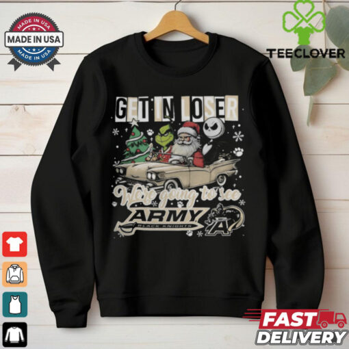 Get In Loser We’re Going To See Army Black Knights Grinch Shirt