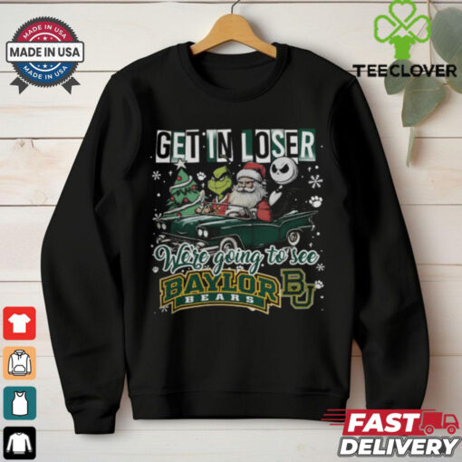 Get In Loser We’re Going To See Baylor Bears Grinch Shirt