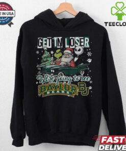 Get In Loser We’re Going To See Baylor Bears Grinch Shirt