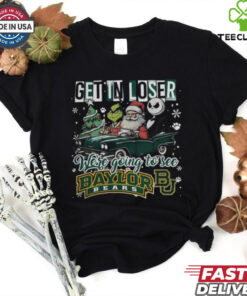 Get In Loser We're Going To See Baylor Bears Grinch Shirt