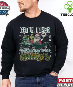 Get In Loser We're Going To See Baylor Bears Grinch Shirt