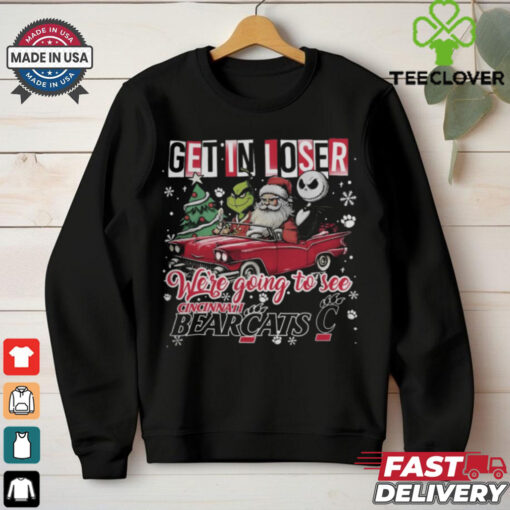 Get In Loser We’re Going To See Cincinnati Bearcats Grinch Shirt