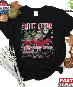 Get In Loser We're Going To See Cincinnati Bearcats Grinch Shirt