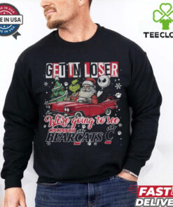 Get In Loser We're Going To See Cincinnati Bearcats Grinch Shirt