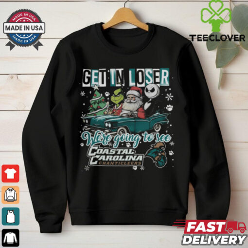 Get In Loser We’re Going To See Coastal Carolina Chanticleers Grinch Shirt