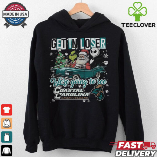 Get In Loser We’re Going To See Coastal Carolina Chanticleers Grinch Shirt