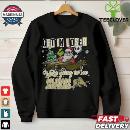 Get In Loser We’re Going To See Colorado Buffaloes Grinch Shirt