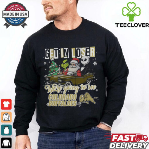 Get In Loser We’re Going To See Colorado Buffaloes Grinch Shirt