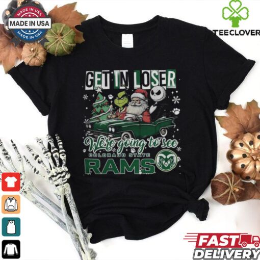 Get In Loser We’re Going To See Colorado State Rams Grinch Shirt