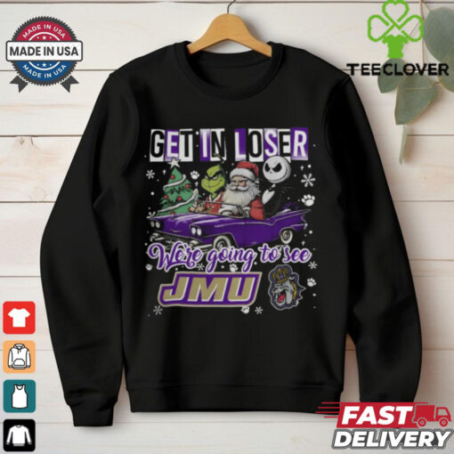 Get In Loser We’re Going To See James Madison Dukes Grinch Shirt