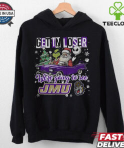Get In Loser We’re Going To See James Madison Dukes Grinch Shirt