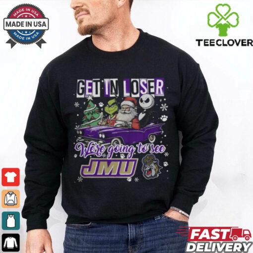 Get In Loser We’re Going To See James Madison Dukes Grinch Shirt