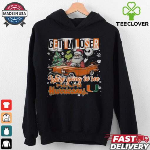 Get In Loser We’re Going To See Miami Hurricanes Grinch Shirt