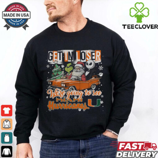 Get In Loser We’re Going To See Miami Hurricanes Grinch Shirt