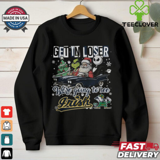 Get In Loser We’re Going To See Notre Dame Fighting Irish Grinch Shirt