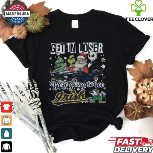 Get In Loser We’re Going To See Notre Dame Fighting Irish Grinch Shirt