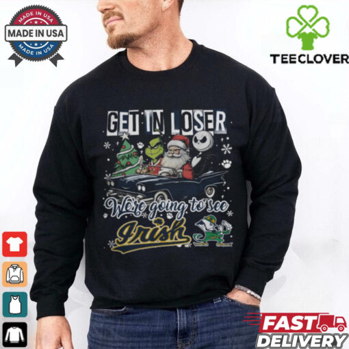 Get In Loser We’re Going To See Notre Dame Fighting Irish Grinch Shirt