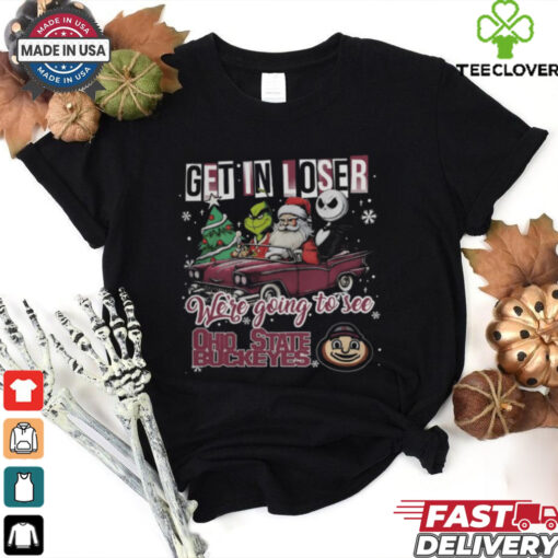 Get In Loser We’re Going To See Ohio State Buckeyes Grinch Shirt