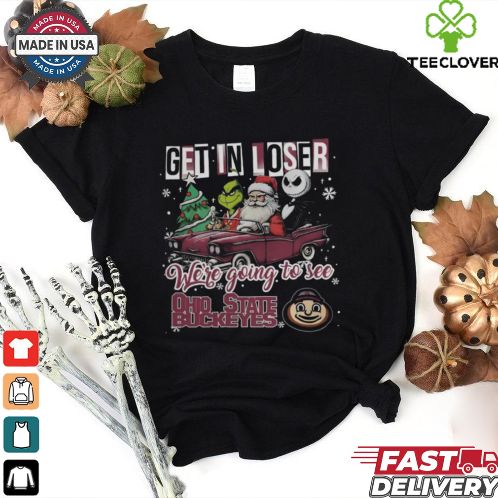 Get In Loser We’re Going To See Ohio State Buckeyes Grinch Shirt Get In Loser We’re Going To See Ohio State Buckeyes Grinch Shirt