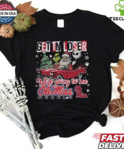 Get In Loser We're Going To See Ole Miss Rebels Grinch Shirt