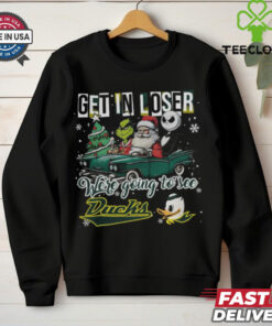 Get In Loser We’re Going To See Oregon Ducks Grinch Shirt
