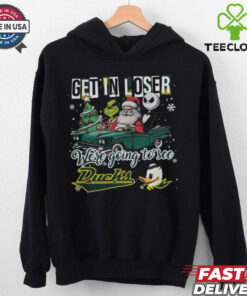 Get In Loser We’re Going To See Oregon Ducks Grinch Shirt