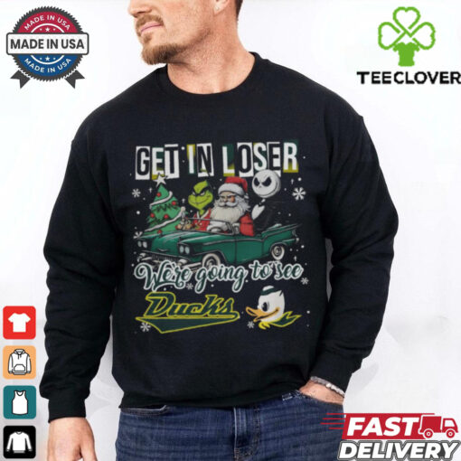 Get In Loser We’re Going To See Oregon Ducks Grinch Shirt