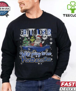 Get In Loser We're Going To See Pittsburgh Panthers Grinch Shirt