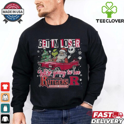 Get In Loser We’re Going To See Rutgers Scarlet Knights Grinch Shirt