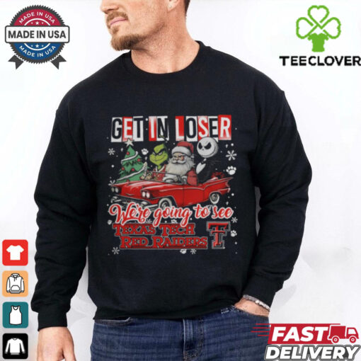 Get In Loser We’re Going To See Texas Tech Red Raiders Grinch Shirt