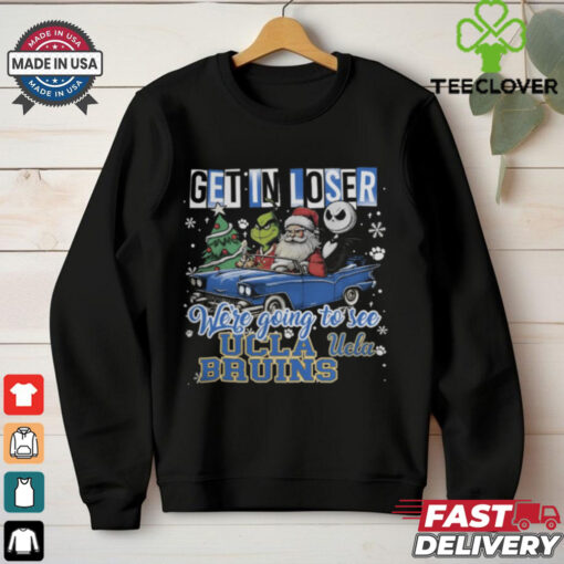 Get In Loser We’re Going To See Ucla Bruins Grinch Shirt