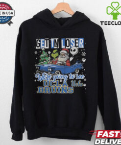 Get In Loser We’re Going To See Ucla Bruins Grinch Shirt