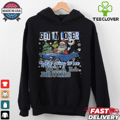 Get In Loser We’re Going To See Ucla Bruins Grinch Shirt