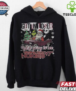 Get In Loser We’re Going To See Virginia Tech Hokies Grinch Shirt