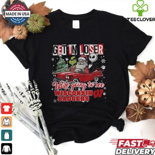 Get In Loser We’re Going To See Wisconsin Badgers Grinch Shirt